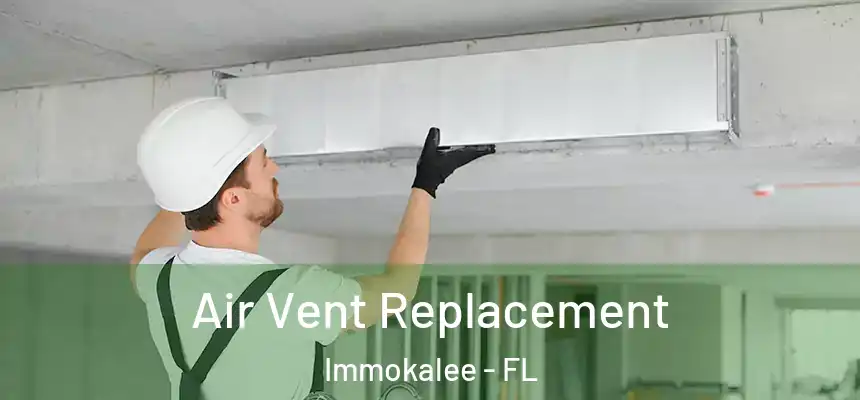 Air Vent Replacement Immokalee - FL