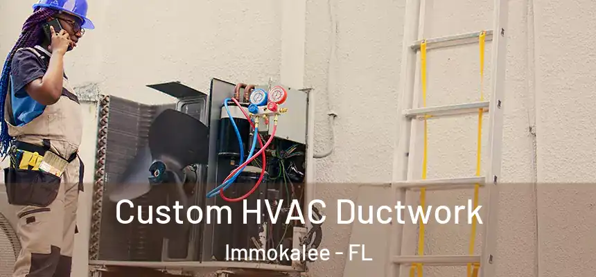 Custom HVAC Ductwork Immokalee - FL