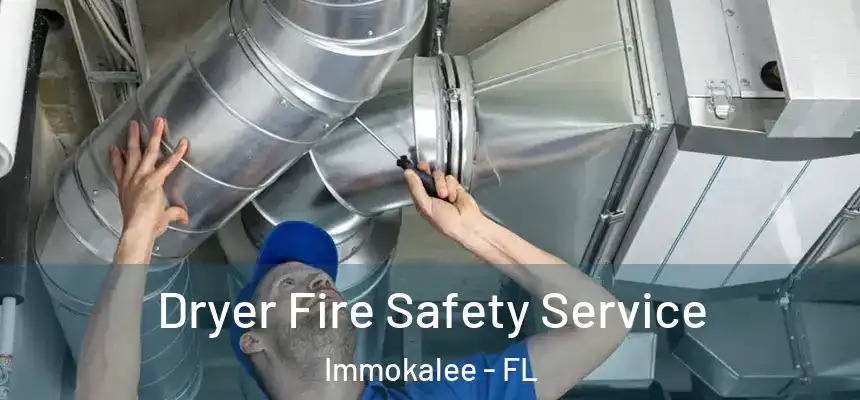 Dryer Fire Safety Service Immokalee - FL