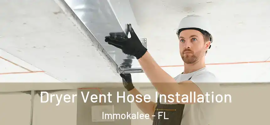 Dryer Vent Hose Installation Immokalee - FL