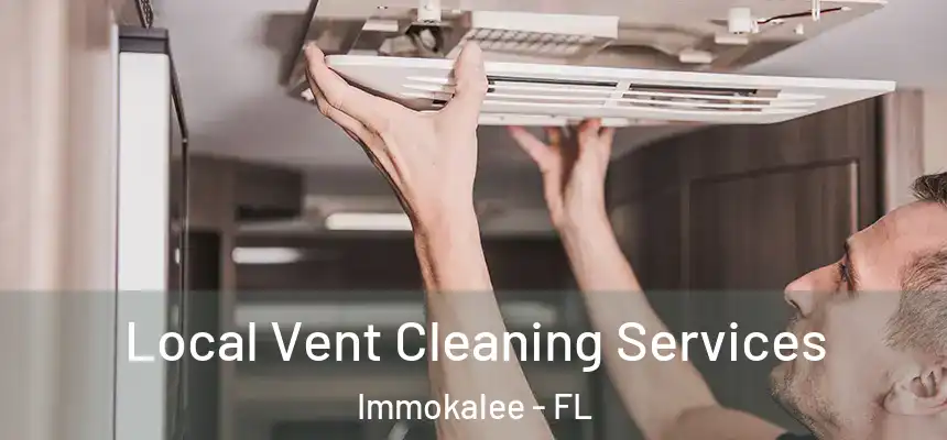 Local Vent Cleaning Services Immokalee - FL