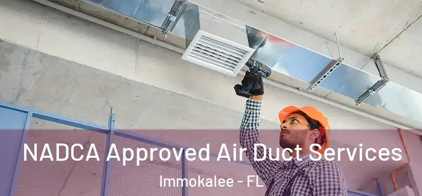 NADCA Approved Air Duct Services Immokalee - FL