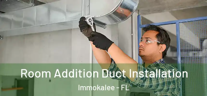Room Addition Duct Installation Immokalee - FL