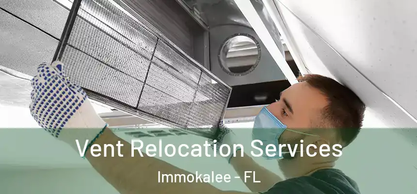 Vent Relocation Services Immokalee - FL